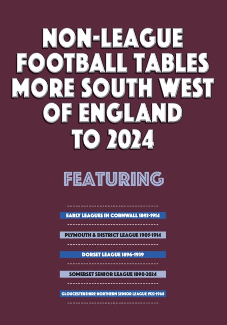 Book cover of: Non-League Football Tables - More South West of England to 2024