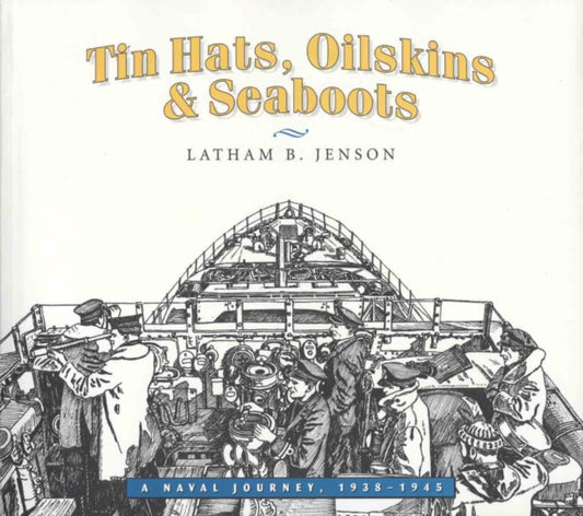 Book cover of: Tin Hats, Oilskins and Seaboots. By: Latham B. Jenson