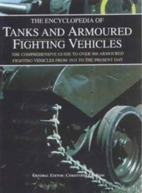Book cover of: Encyclopedia of Tanks and Armoured Fighting Vehicles. By: Christopher F. Foss