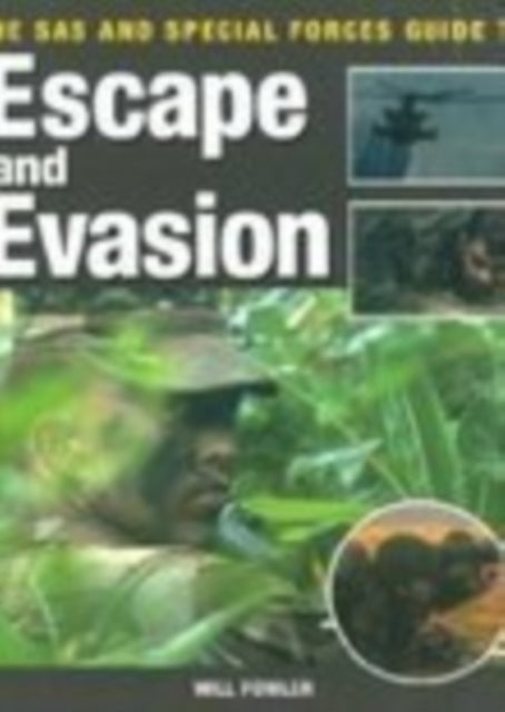Book cover of: SAS and Special Forces Guide to Escape and Evasion. By: Will Fowler