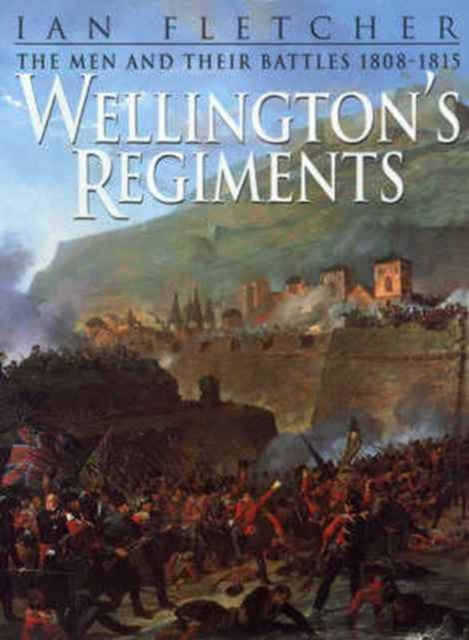 Book cover of: Wellington's Regiments. By: Ian Fletcher