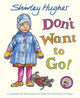 Book cover of: Don't Want to Go!