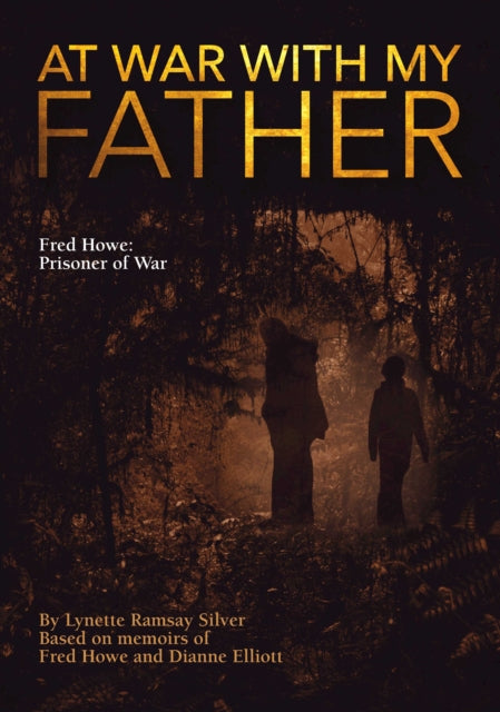 Book cover of: At War with My Father Fred Howe. By: Lynette Ramsay Silver