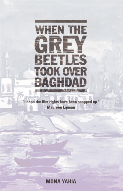 Book cover of: When The Grey Beetles Took Over Baghdad. By: Mona Yahia