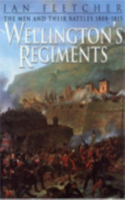 Book cover of: Wellington's Regiments. By: Ian Fletcher
