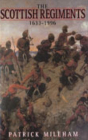 The Scottish Regiments 1633-1996