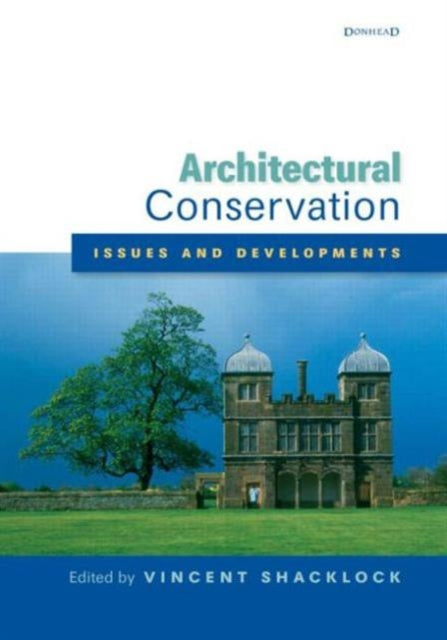 Book cover of: Architectural Conservation: Issues and Developments. By: Vincent Shacklock