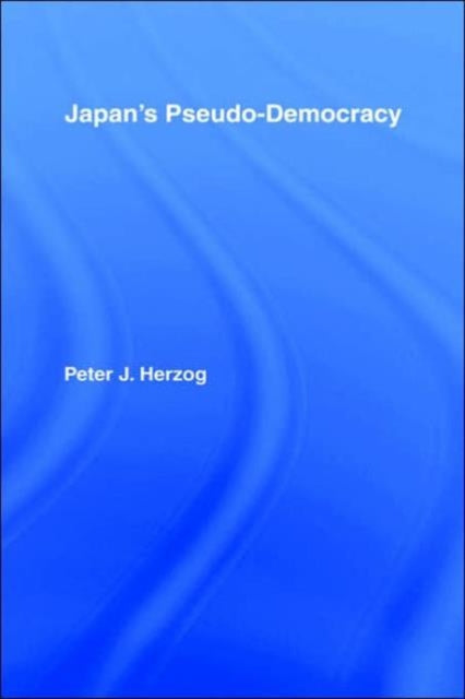 Book cover of: Japan's Pseudo-Democracy. By: Herzog