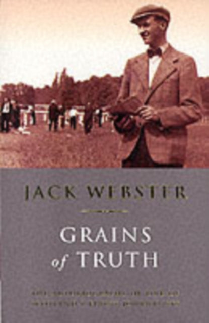 Book cover of: Grains of Truth - A Grain of Truth & Another Grain of Truth. By: Jack Webster