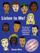 Book cover of: Listen to Me. By: Sue Wise