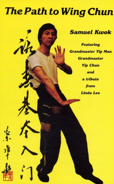Book cover of: Path to Wing Chun. By: Samuel Kwok