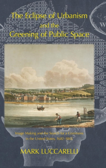 The Eclipse of Urbanism and the Greening of Public Space