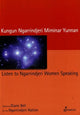 Book cover of: Listen To Ngarrindjeri Women Speaking