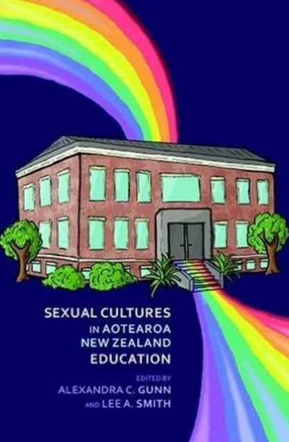 Book cover of: Sexual Cultures in Aotearoa NZ Education. By: Alexandra Gunn