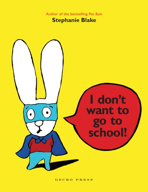 I Don't Want to Go to School! 9781877579080 Blake  Stephanie