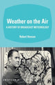 Book cover of: Weather on the Air – A History of Broadcast Meteorology