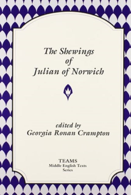 Book cover of: Shewings of Julian of Norwich. By: TEAMS (Consortium for the Teaching of the Middle Ages)