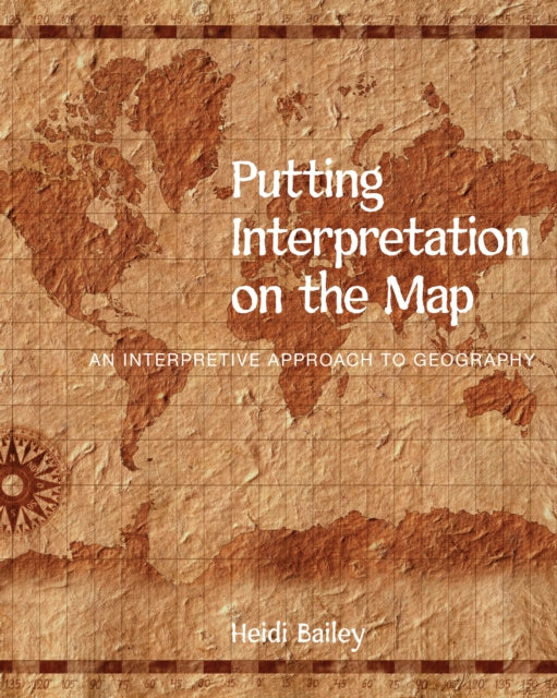 Book cover of: Putting Interpretation on the Map. By: Heidi Bailey