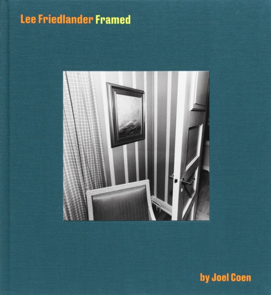 Book cover of: Lee Friedlander Framed by Joel Coen. By: Joel Coen
