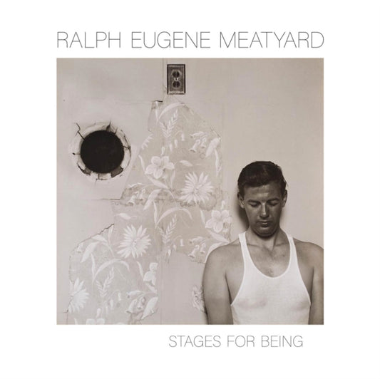 Book cover of: Ralph Eugene Meatyard: Stages for Being. By: Stuart Horodner