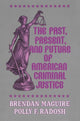 Book cover of: Past, Present, and Future of American Criminal Justice. By: Maguire Brendan