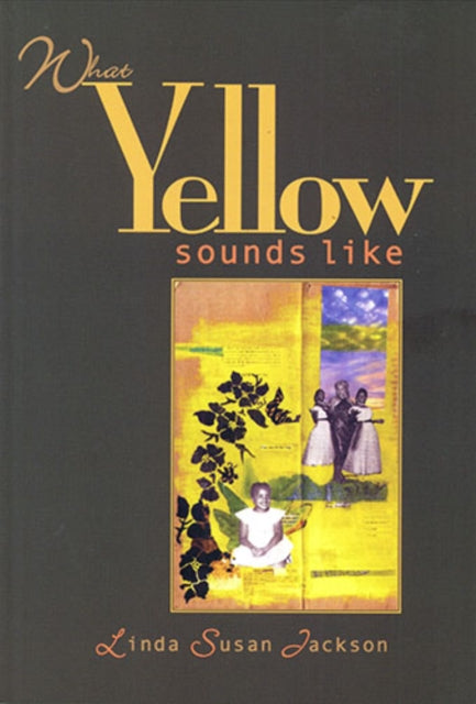 Book cover of: What Yellow Sounds Like. By: Linda Susan Jackson