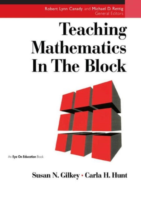 Book cover of: Teaching Mathematics in the Block. By: Susan Nicodemus Gilkey