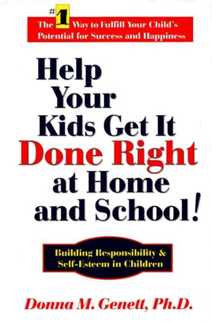 Book cover of: Help Your Kids Get it Done Right at Home & School!. By: Donna M. Genett