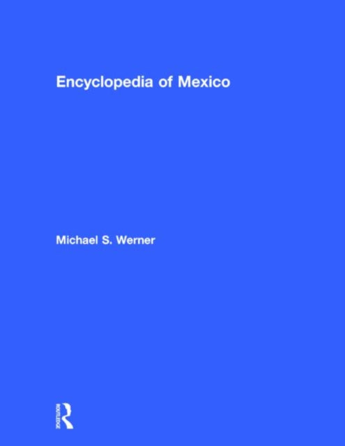 Book cover of: Encyclopedia of Mexico. By: Michael Werner
