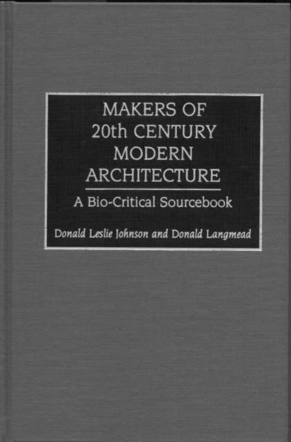 Book cover of: Makers of 20th-Century Modern Architecture. By: Don Johnson & D