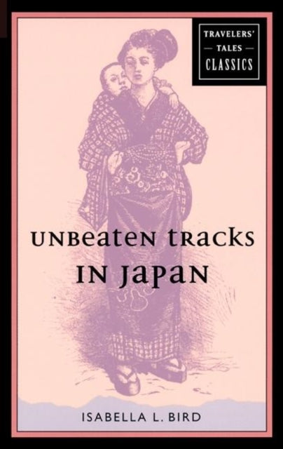 Book cover of: Unbeaten Tracks in Japan. By: Isabella L. Bird