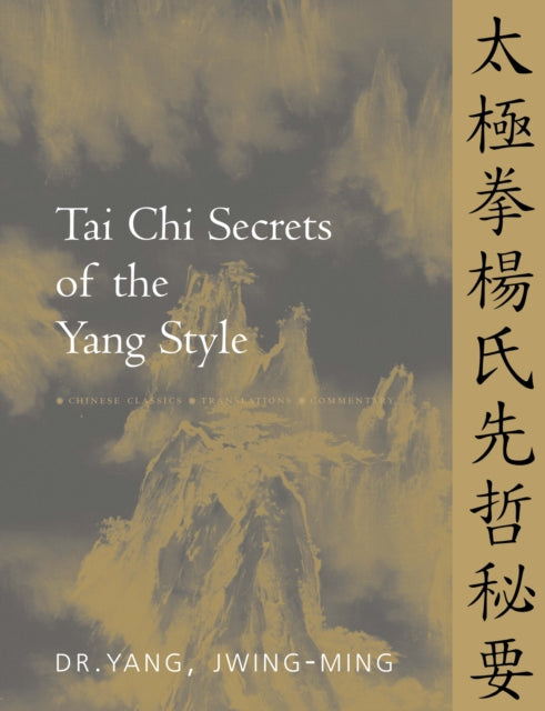 Book cover of: Tai Chi Secrets of the Yang Style. By: Jwing-Ming