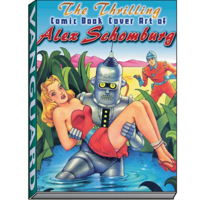Book cover of: Thrilling Comic Book Cover Art of Alex Schomburg. By: Jean Motter