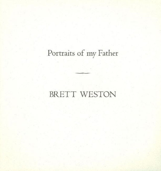 Book cover of: Portraits of My Father. By: Brett Weston