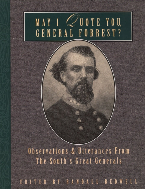 Book cover of: May I Quote You, General Forrest?. By: Randall Bedwell