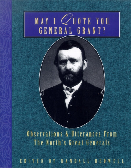 Book cover of: May I Quote You, General Grant?. By: Randall Bedwell
