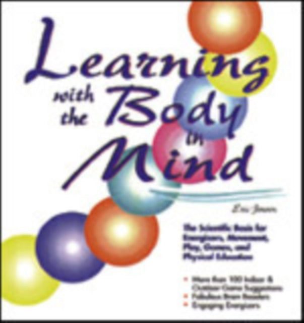 Book cover of: Learning With the Body in Mind. By: Eric P. Jensen