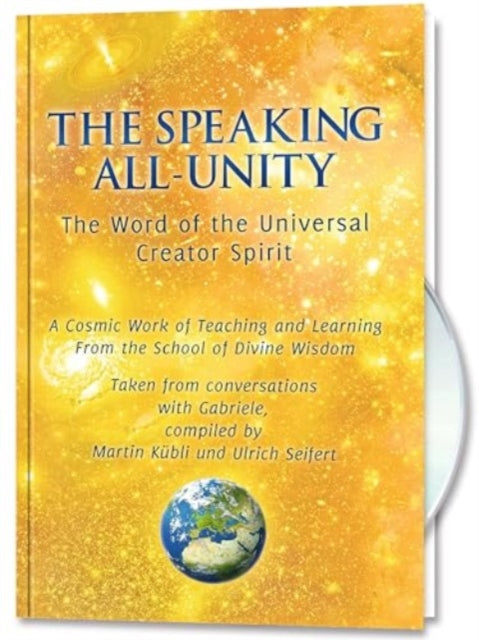 Book cover of: Speaking All-Unity. The Word of the Universal Creator-Spirit (with CD)