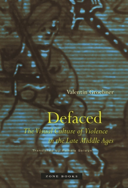 Book cover of: Defaced. By: Valentin Groebner