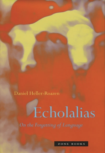 Book cover of: Echolalias. By: Daniel Heller-Roazen