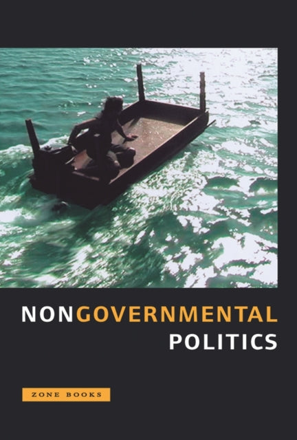 Book cover of: Nongovernmental Politics. By: Michel Feher