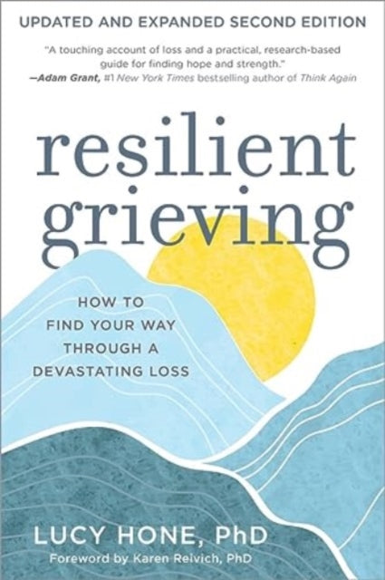 Book cover of: Resilient Grieving, Second Edition. By: Lucy Hone