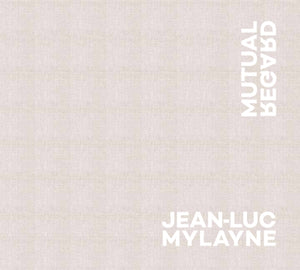 Jean-Luc Mylayne: Mutual Regard