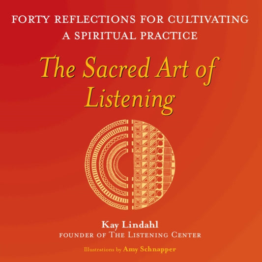 Book cover of: Sacred Art of Listening. By: Kay Lindahl