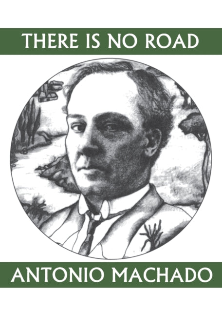 Book cover of: There is No Road. By: Antonio Machado
