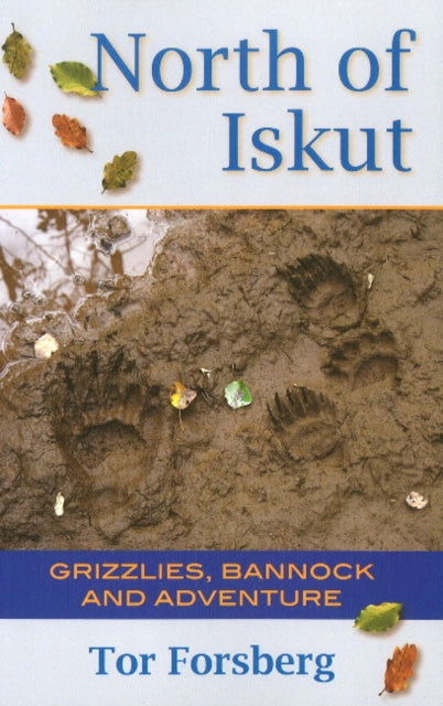 Book cover of: North of Iskut. By: Tor Forsberg