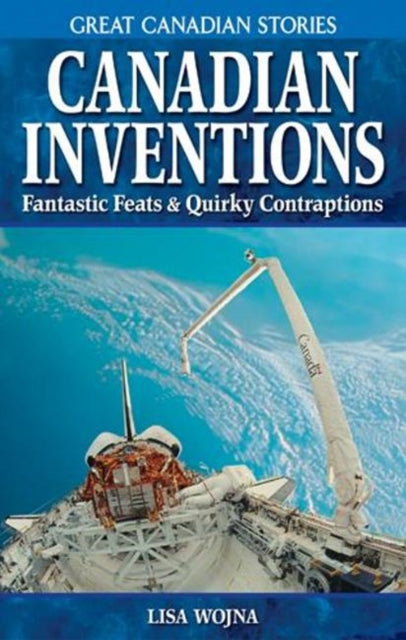 Book cover of: Canadian Inventions. By: Lisa Wojna