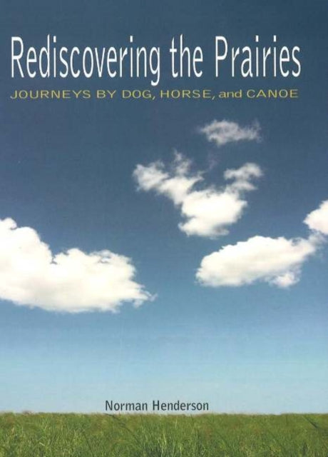 Book cover of: Rediscovering the Prairies. By: Norman Henderson