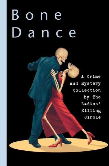 Book cover of: Bone Dance. By: Ladies' Killing Circle