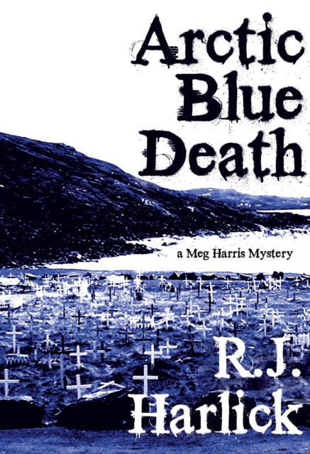 Book cover of: Arctic Blue Death. By: R. J. Harlick